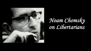 Noam Chomsky on Libertarians [upl. by Alimhaj891]