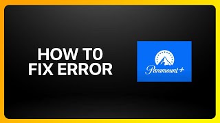 How To Fix Paramount Plus Error Tutorial [upl. by Vivienne398]