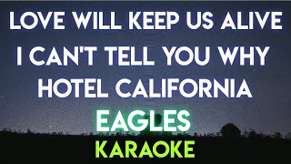 EAGLES  LOVE WILL KEEP US ALIVE │ I CANT TELL YOU WHY │ HOTEL CALIFORNIA  KARAOKE VERSION [upl. by Ernestine816]