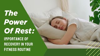 The Power Of Rest Importance Of Recovery In Your Fitness Routine [upl. by Orelee]