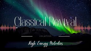 quotClassical Revival Infuse Your Day with High Energy Melodiesquot [upl. by Broida91]