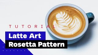 Latte Art For Beginners How To Pour Rosetta Latte Art Tutorial [upl. by Revned]