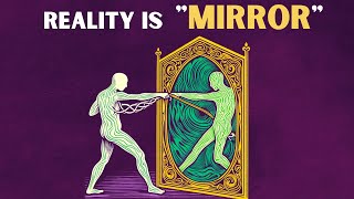 How The MIRROR PRINCIPLE Will CHANGE Your REALITY [upl. by Yedsnil]