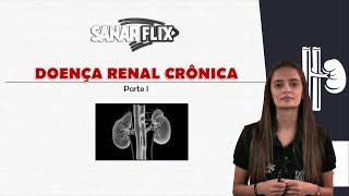 Doença Renal Crônica parte 1  Aula SanarFlix [upl. by Gnahc198]