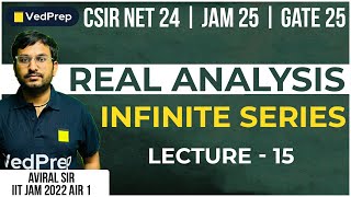 Real Analysis  Infinite Series CSIR NET 24  IIT JAM 25  GATE 25 Lec 15  VedPrep Maths Academy [upl. by Asihtal441]