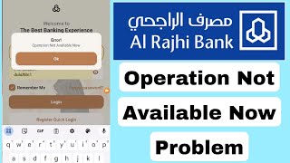 Al Rajhi App Operation Not Available Now  Al Rajhi app operation not available error problem 2024 [upl. by Sharma]