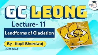 Lecture 11 Landforms of Glaciation  GC Leong  UPSC Geography  StudyIQ IAS [upl. by Lanford]