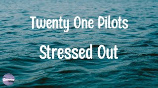 Twenty One Pilots  Stressed Out Lyrics [upl. by Aroz]