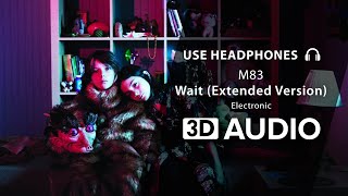 M83  Wait Extended Version 3D Audio 🎧 [upl. by Aneroc971]