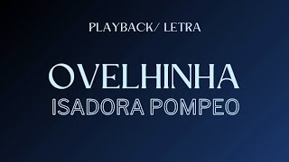 OVELHINHA  ISADORA POMPEO  PLAYBACK COM LETRA [upl. by Salbu]