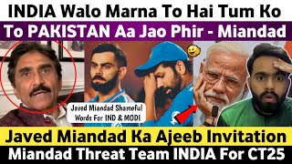 India Walo Marna He To Hai Tum Ko Aa Jao Pakistan  Javed Miandad Threat India  CT25 Latest Update [upl. by Retnuh]