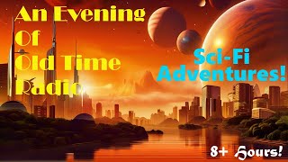 All Night Old Time Radio Shows  Sci Fi Adventures  Classic Science Fiction Radio Shows  8 Hours [upl. by Sioux]