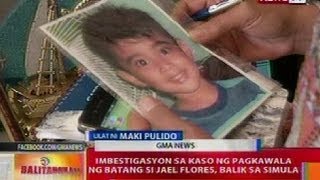 BT Imbestigasyon sa kaso ng pagkawala ng batang si Jael Flores balik sa simula [upl. by Blatman]