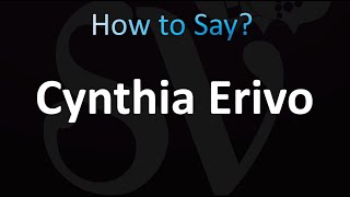 How to Pronounce Cynthia Erivo CORRECTLY [upl. by Renwick784]