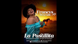 LA PASTILLITA Francys Alvarado La Romancera del Llano [upl. by Mairb]