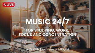 Music 247 For Studying Work Focus And Concentration No Vocals  LIVE Instrumental Playlist [upl. by Winou]