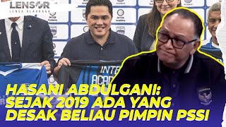 Erick Thohir Maju Jadi Ketum PSSI Hasani Abdulgani Sejak 2019 Ada Yang Desak Beliau Pimpin PSSI [upl. by Notreve]