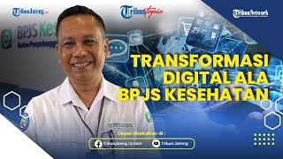 Transformasi Digital BPJS Kesehatan Permudah Layanan untuk Peserta  Tribun Topic [upl. by Kostman]