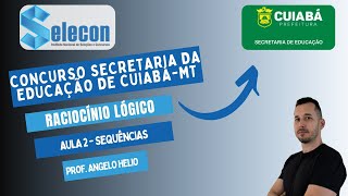 Concurso Secretaria da Educação Cuiabá MT  Raciocínio Lógico Banca SELECON  Sequências [upl. by Carolyn]