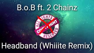 BoB ft 2 Chainz – Headband Whiiite Remix [upl. by Schaaff]