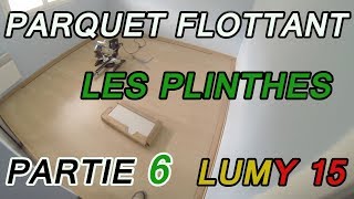 POSER UN PARQUET FLOTTANT  LES PLINTHES 6 LUMY 15 [upl. by Naillik472]