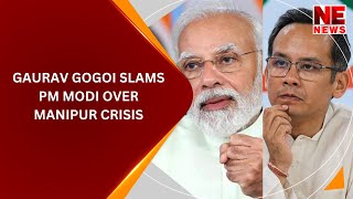 Congress MP Gaurav Gogoi Slams PM Modi Over Manipur Crisis [upl. by Htebazileyram673]