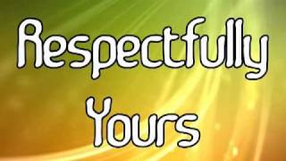 Respectfully Yours [upl. by Lytton]