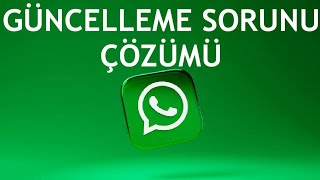 Whatsapp Güncelleme Sorunu Çözümü [upl. by Klockau]