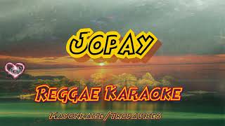 Jopay  Mayonnaise  Tropavibes Reggae karaoke version [upl. by Ecinue]