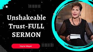 Joyce Meyer Daily  Unshakeable TrustFULL SERMON [upl. by Ecerehs208]