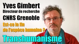 Yves Gimbert CNRS  Le transhumanisme [upl. by Kyriako]