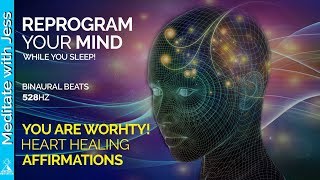 Reprogram Your Mind amp Heal Your Heart While You Sleep You Are Worthy [upl. by Judson]