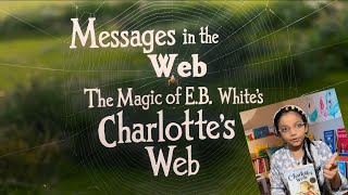 Messages in the Web The Magic of EB White’s Charlotte’s Web [upl. by Doniv84]