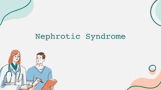 Nephrotic Syndrome [upl. by Boswell791]