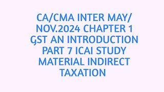 ICAI study Material Chapter 1 Basic Concept Part 7 CACMA Inter GST [upl. by Estell]