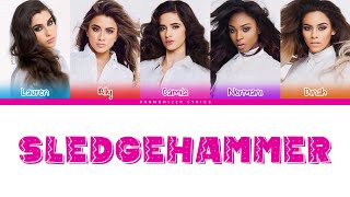 Fifth Harmony  Sledgehammer Color Coded Lyrics  Harmonizer Lyrics [upl. by Eislek114]