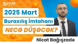 ✅❗️👉🏻2025 MART BURAXILIŞ İMTAHANI NECƏ DÜŞƏCƏK [upl. by Ilram]