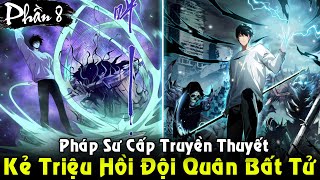 Kẻ Triệu Hồi Được Đội Quân Bất Tử Pháp Sư Cấp Truyền Thuyết  Full Phần 8 REVIEW TRUYỆN TRANH [upl. by Atena]