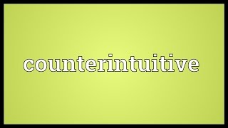 Counterintuitive Meaning [upl. by Anelle101]