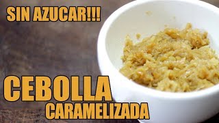 🌟 CEBOLLA CARAMELIZADA  SIN AZÚCAR [upl. by Longerich]