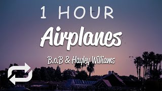 1 HOUR 🕐  BoB  Airplanes Lyrics ft Hayley Williams [upl. by Inahpets984]