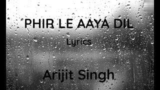 PHIR LE AAYA DIL  LYRICS  BARFI  RANBIR K PRIYANKA C ILEANA  ARIJIT SINGH PRITAM [upl. by Orvas333]