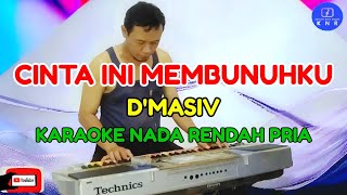 Cinta Ini Membunuhku  DMasiv Karaoke Nada Rendah Pria [upl. by Web]