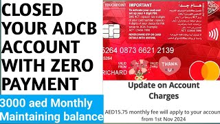 How to Closed your ADCB bank account without Charges In Dubai united arab emirates Choyskie tv [upl. by Stormy761]