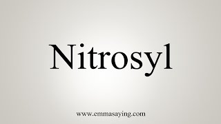 How To Say Nitrosyl [upl. by Barbette]