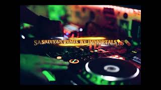 Saiyyan Remix By Immortals💊 [upl. by Illyes]