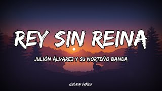 Julión Álvarez Y Su Norteño Banda  Rey Sin Reina LETRA🎵 [upl. by Junette771]