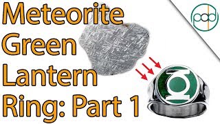 Making a Green Lantern Power Ring out of Solid Meteorite Pt 1 [upl. by Hopkins]