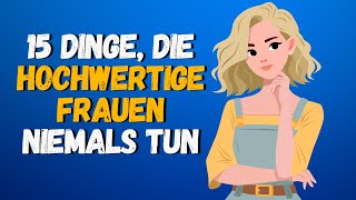 15 Dinge die hochrangige Frauen NIEMALS tun [upl. by Naz548]