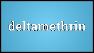 Deltamethrin Meaning [upl. by Paulo]